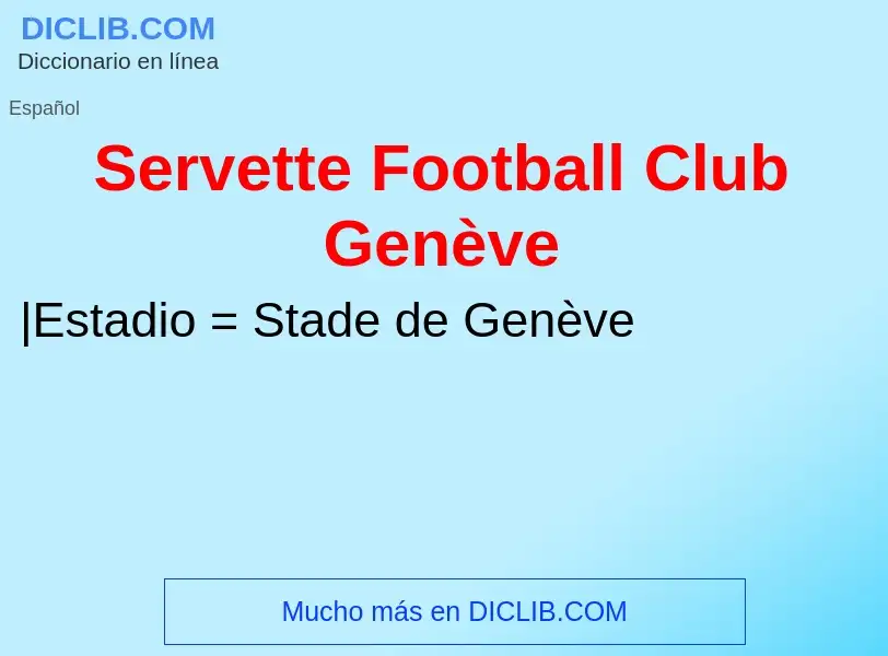 ¿Qué es Servette Football Club Genève? - significado y definición