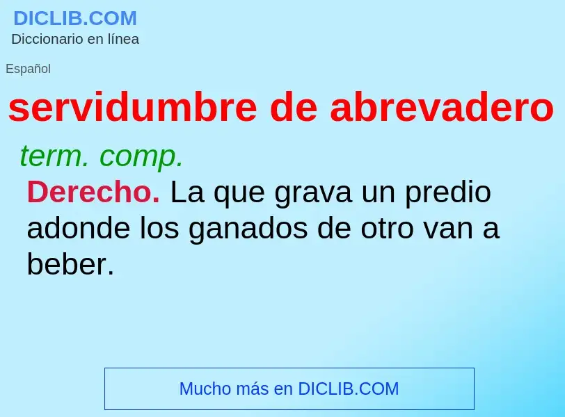 Wat is servidumbre de abrevadero - definition