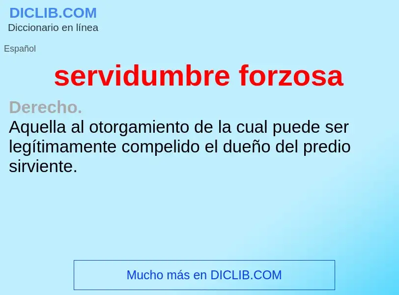 What is servidumbre forzosa - definition