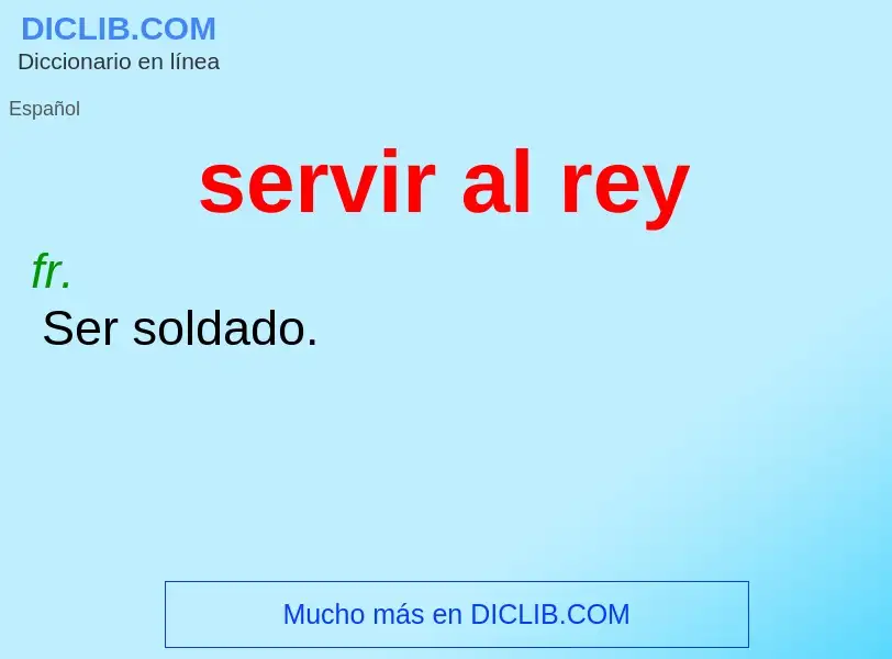 What is servir al rey - meaning and definition