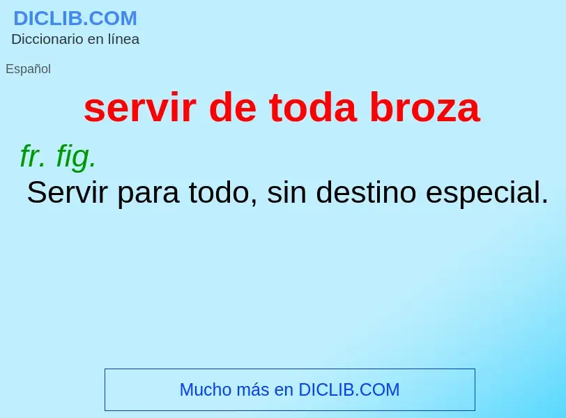 Wat is servir de toda broza - definition