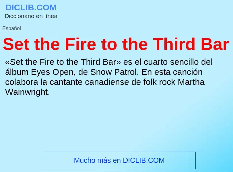 What is Set the Fire to the Third Bar - meaning and definition