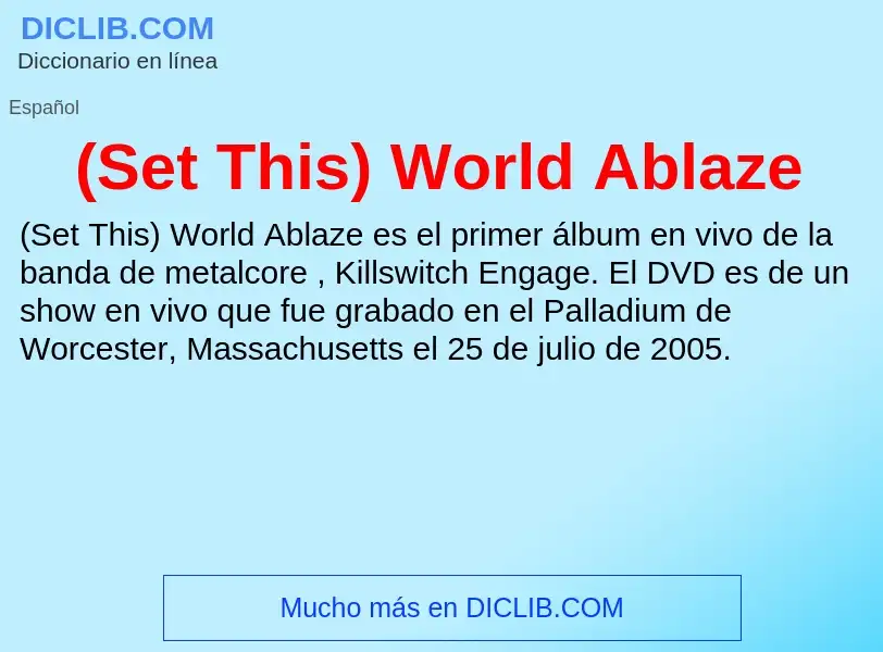 O que é (Set This) World Ablaze - definição, significado, conceito