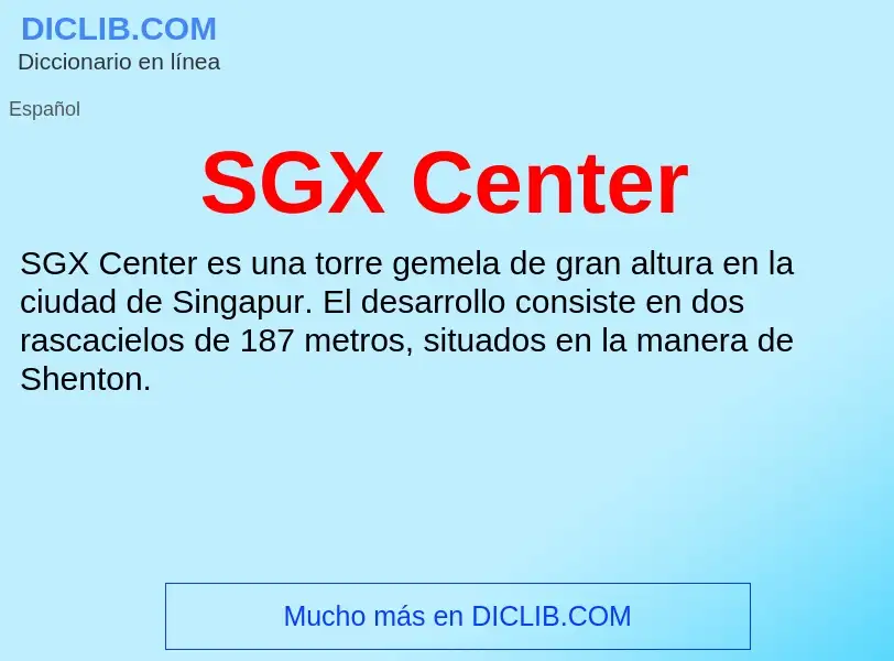 ¿Qué es SGX Center? - significado y definición