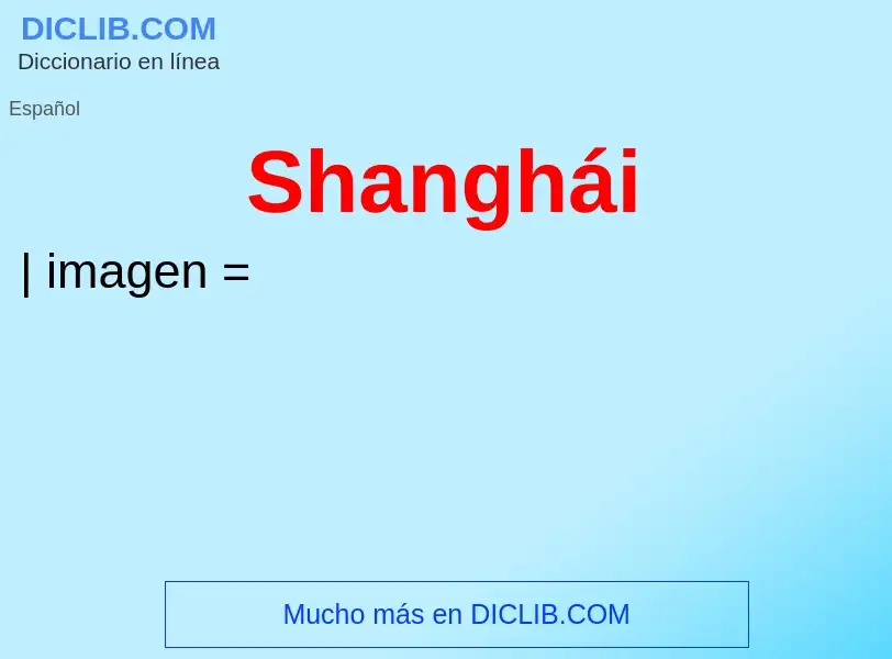 ¿Qué es Shanghái? - significado y definición