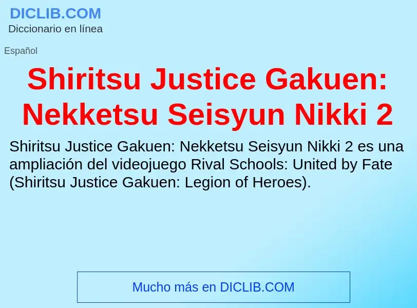 Что такое Shiritsu Justice Gakuen: Nekketsu Seisyun Nikki 2 - определение