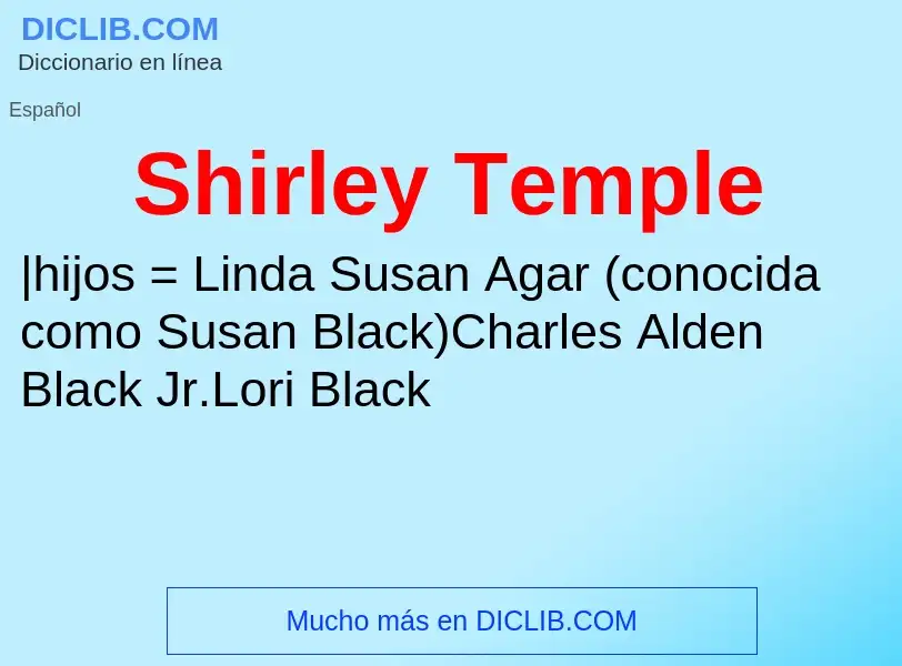 ¿Qué es Shirley Temple? - significado y definición