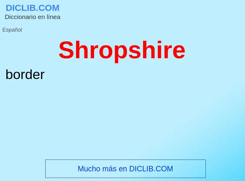 ¿Qué es Shropshire? - significado y definición