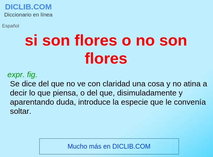 O que é si son flores o no son flores - definição, significado, conceito