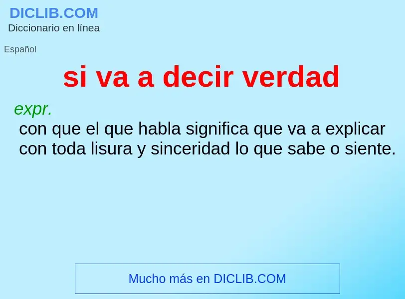 What is si va a decir verdad - definition