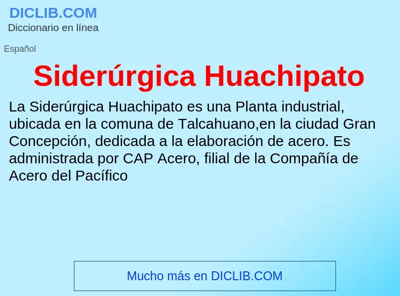 ¿Qué es Siderúrgica Huachipato? - significado y definición