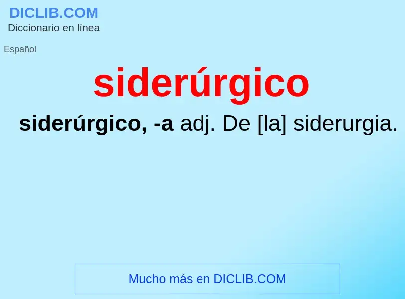 ¿Qué es siderúrgico? - significado y definición