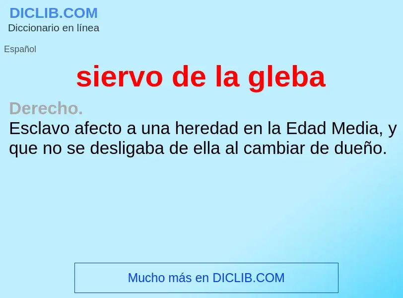 What is siervo de la gleba - meaning and definition