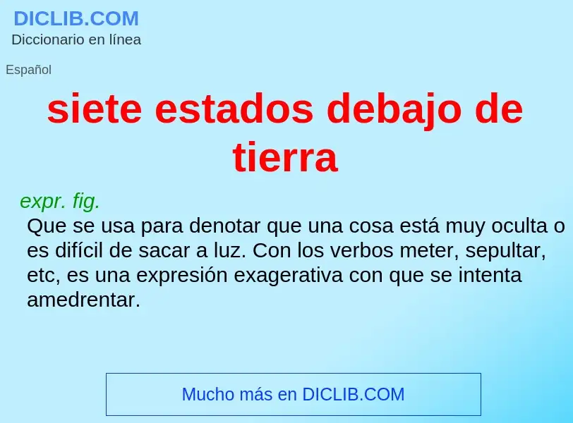 Che cos'è siete estados debajo de tierra - definizione