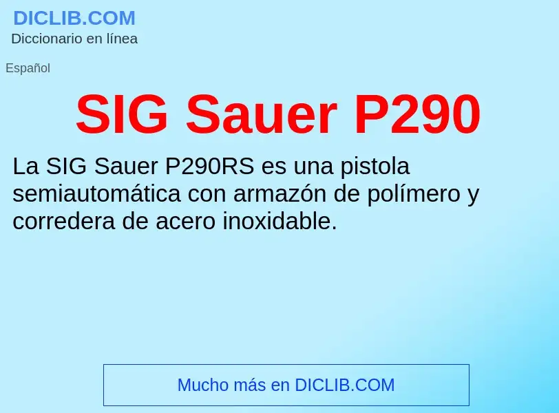 ¿Qué es SIG Sauer P290? - significado y definición