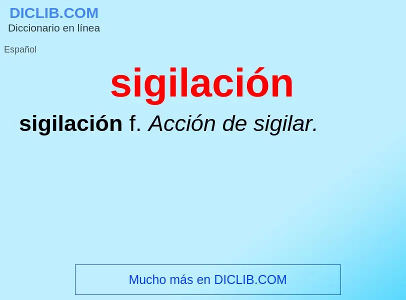 What is sigilación - meaning and definition