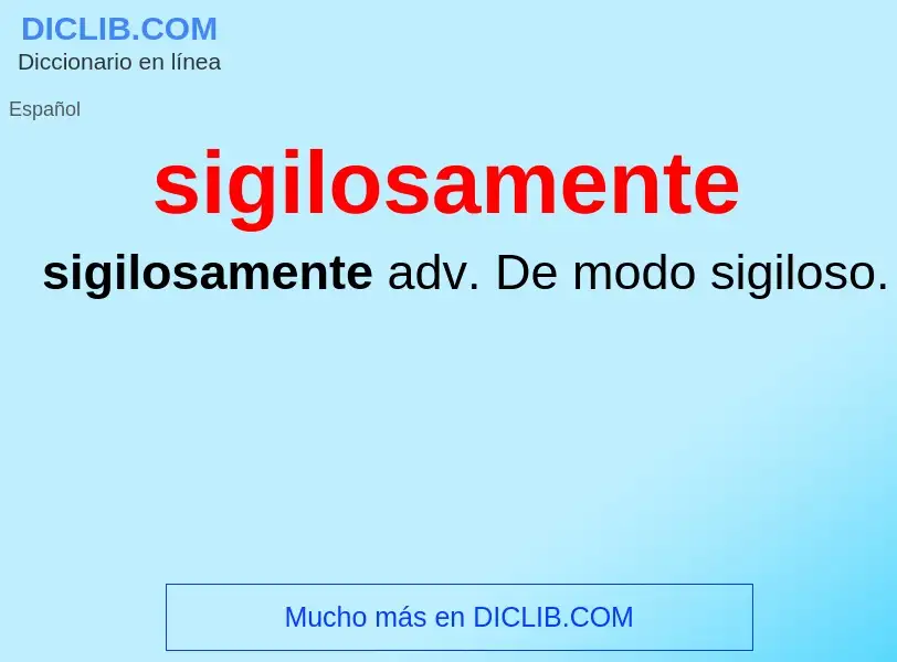 Wat is sigilosamente - definition