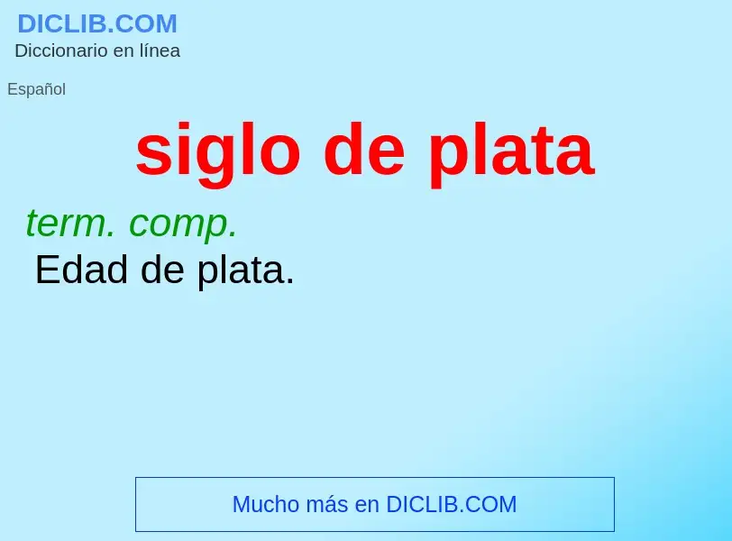 What is siglo de plata - meaning and definition