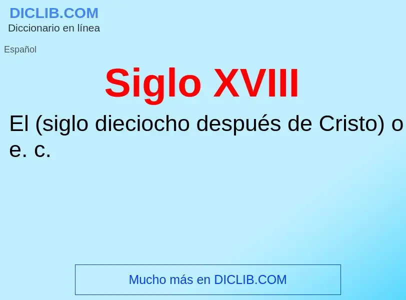 What is Siglo XVIII - meaning and definition