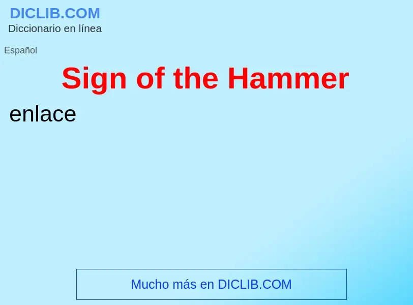 ¿Qué es Sign of the Hammer? - significado y definición