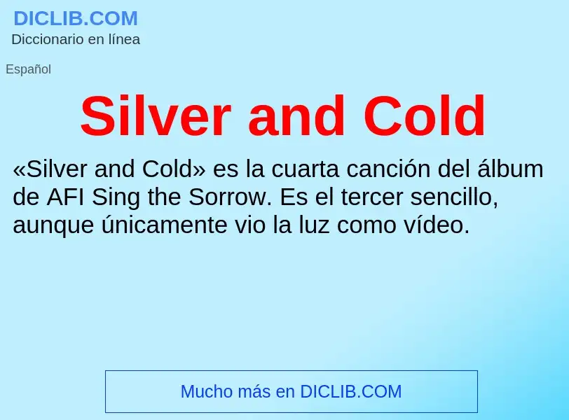 O que é Silver and Cold - definição, significado, conceito