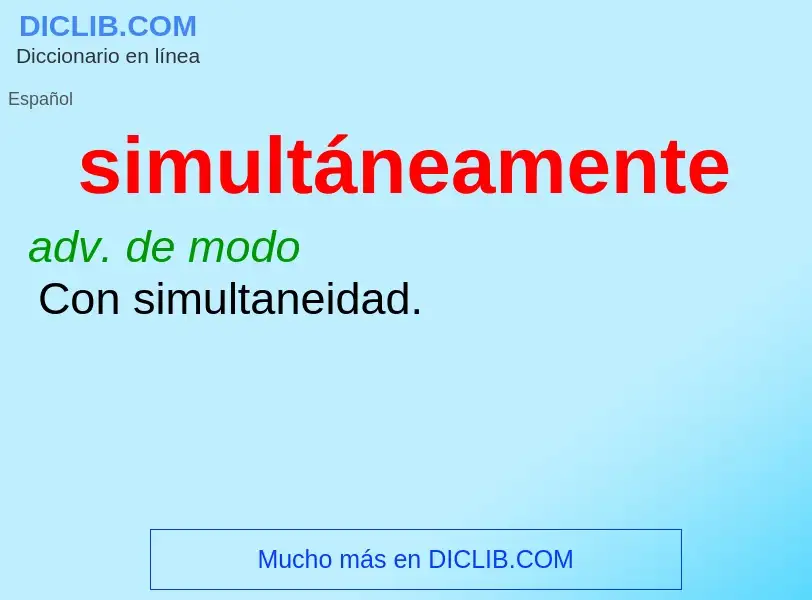 What is simultáneamente - meaning and definition