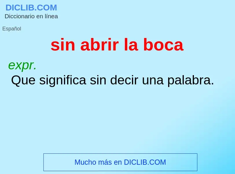 Wat is sin abrir la boca - definition