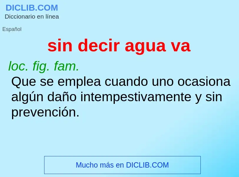 What is sin decir agua va - definition