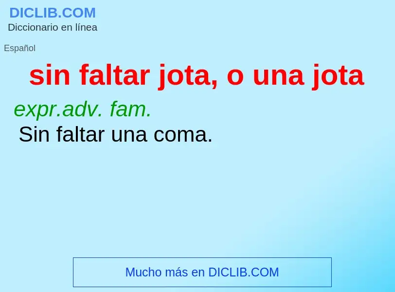 What is sin faltar jota, o una jota - meaning and definition