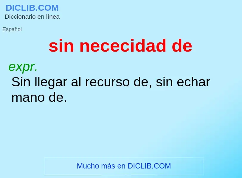 O que é sin nececidad de - definição, significado, conceito