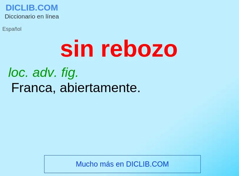 ¿Qué es sin rebozo? - significado y definición