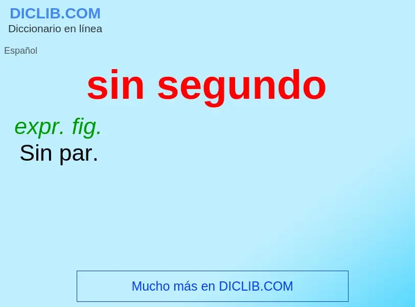 What is sin segundo - meaning and definition