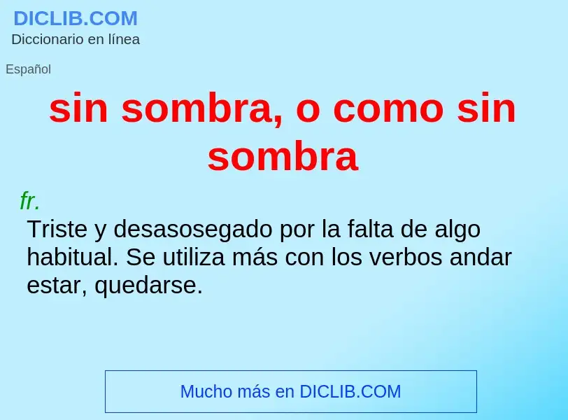 What is sin sombra, o como sin sombra - meaning and definition