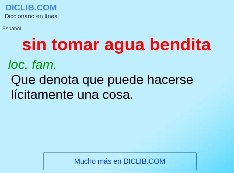 What is sin tomar agua bendita - meaning and definition