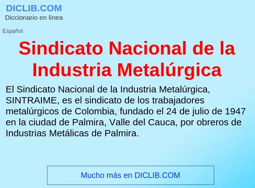 Что такое Sindicato Nacional de la Industria Metalúrgica - определение