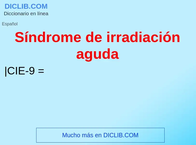 Wat is Síndrome de irradiación aguda - definition