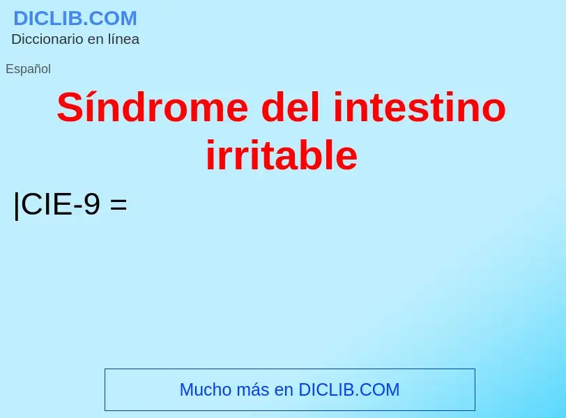 ¿Qué es Síndrome del intestino irritable? - significado y definición