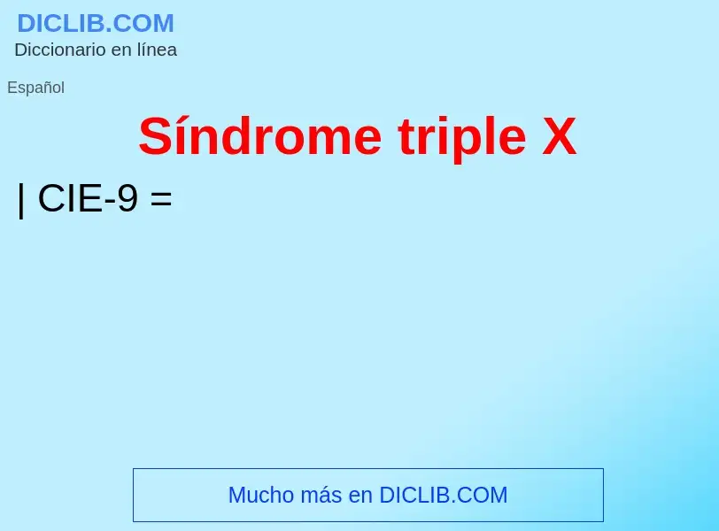 ¿Qué es Síndrome triple X? - significado y definición