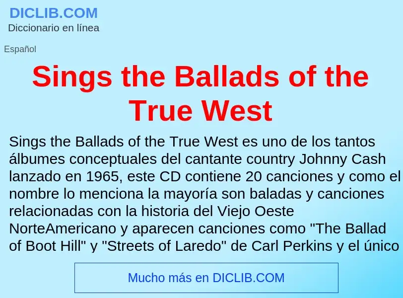 Что такое Sings the Ballads of the True West - определение