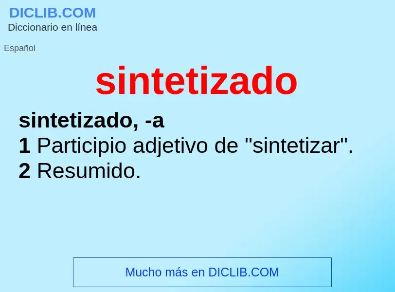 What is sintetizado - meaning and definition