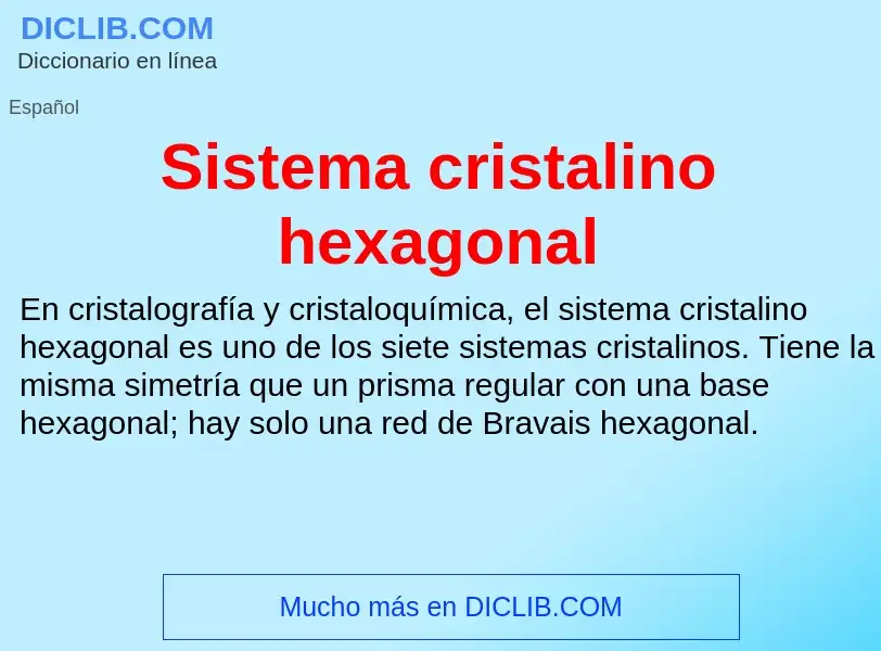 Что такое Sistema cristalino hexagonal - определение