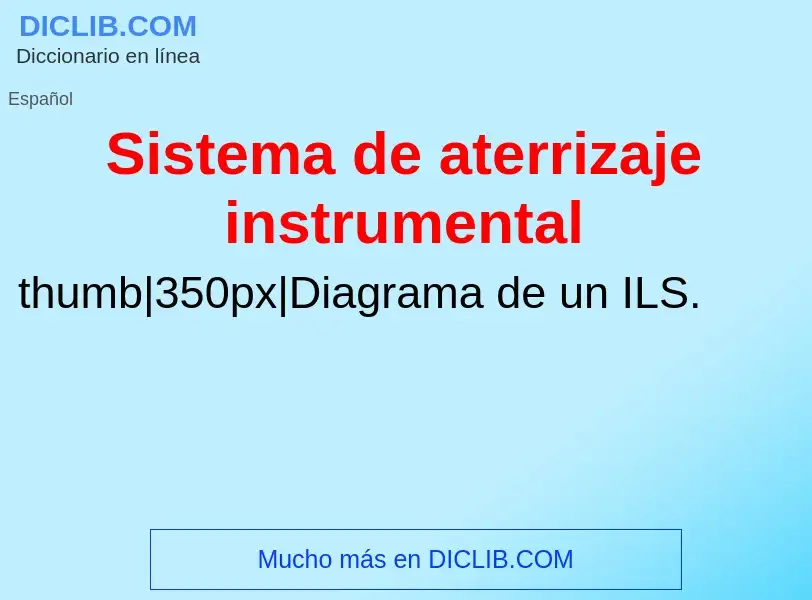 O que é Sistema de aterrizaje instrumental - definição, significado, conceito