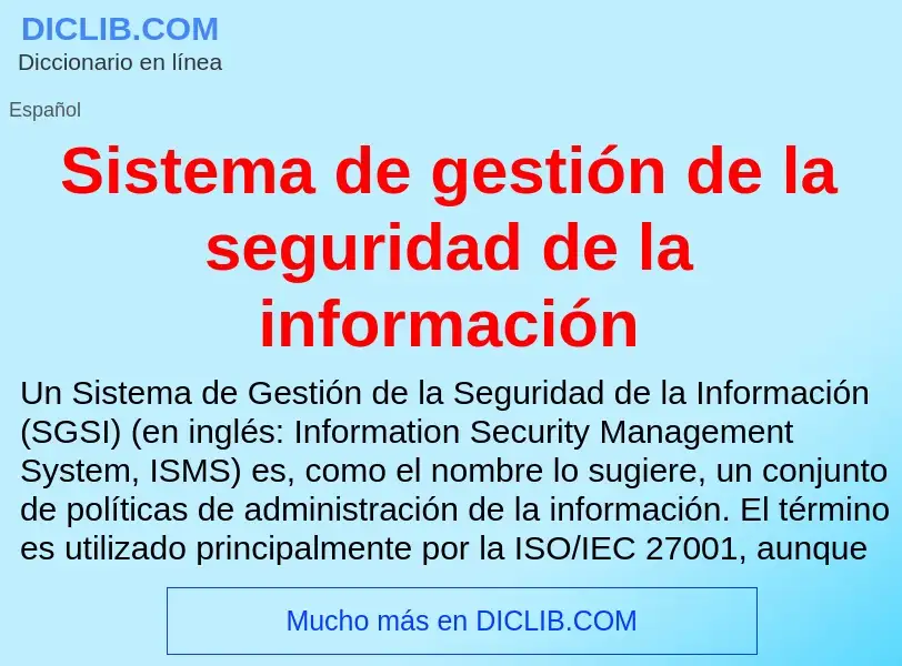 ¿Qué es Sistema de gestión de la seguridad de la información? - significado y definición