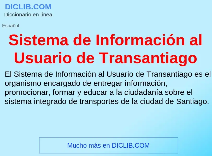 Что такое Sistema de Información al Usuario de Transantiago - определение