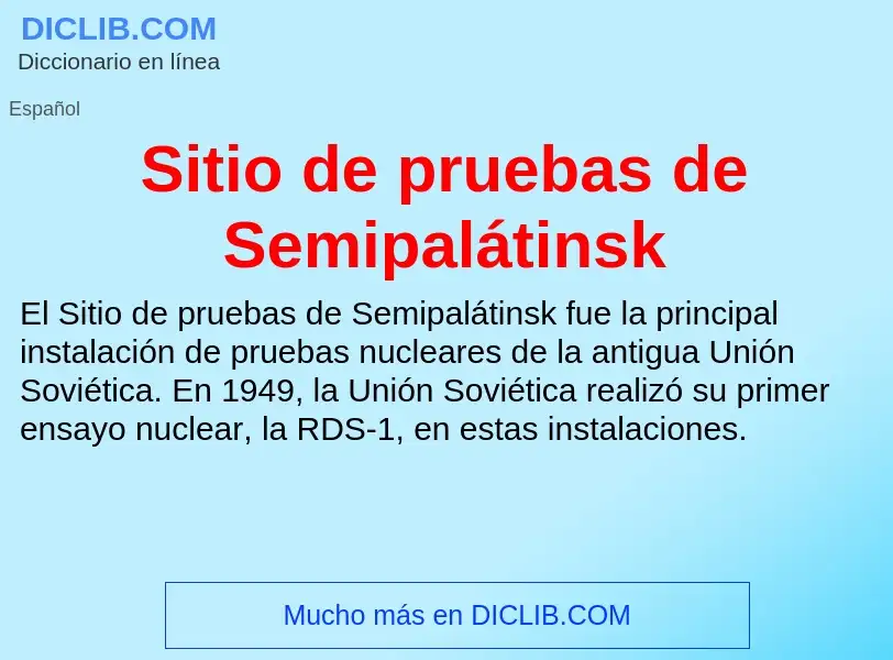 ¿Qué es Sitio de pruebas de Semipalátinsk? - significado y definición