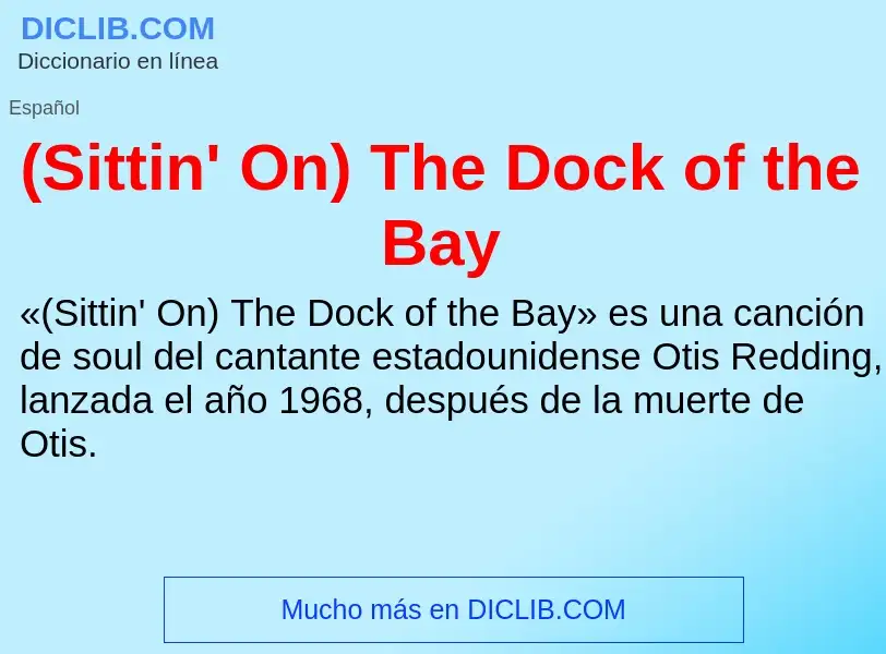 Wat is (Sittin' On) The Dock of the Bay - definition