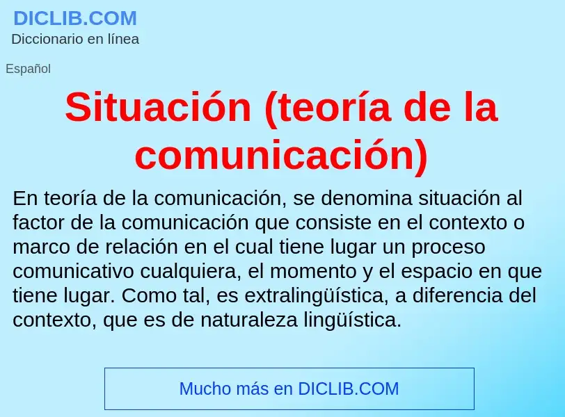 Che cos'è Situación (teoría de la comunicación) - definizione