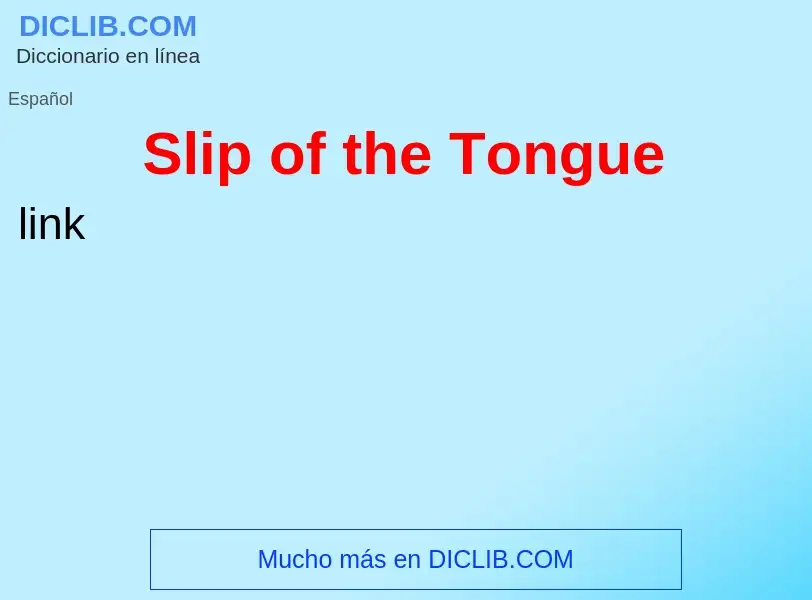 Wat is Slip of the Tongue - definition