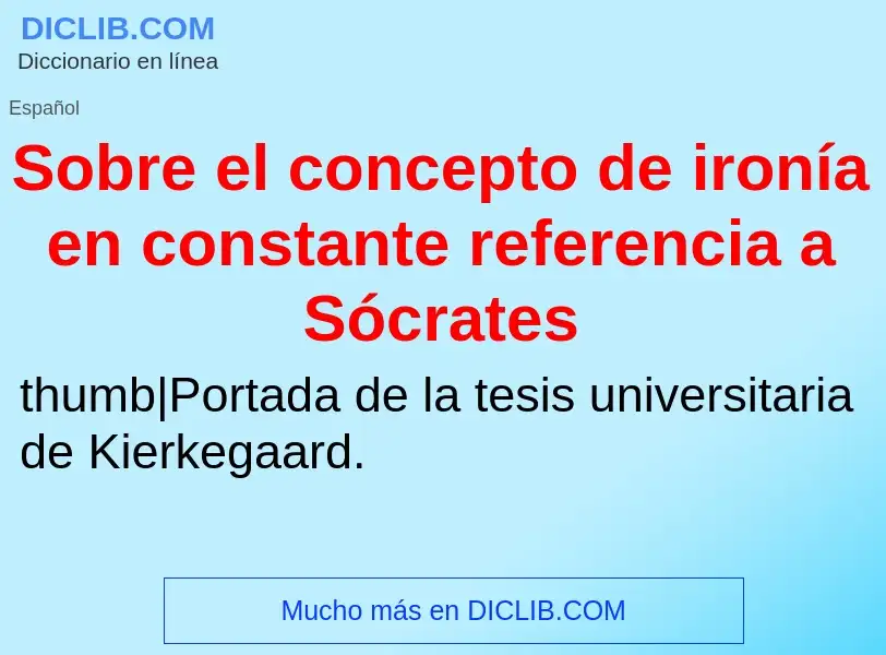 Что такое Sobre el concepto de ironía en constante referencia a Sócrates - определение