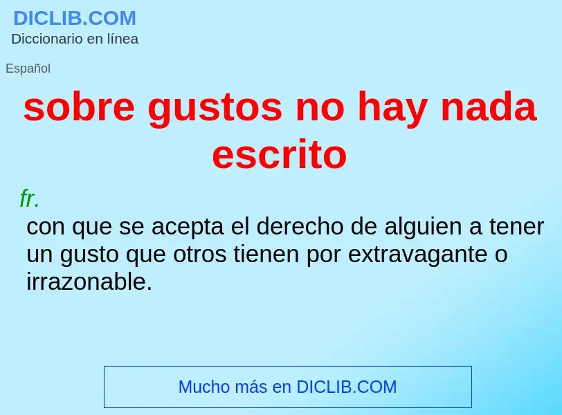 ¿Qué es sobre gustos no hay nada escrito? - significado y definición